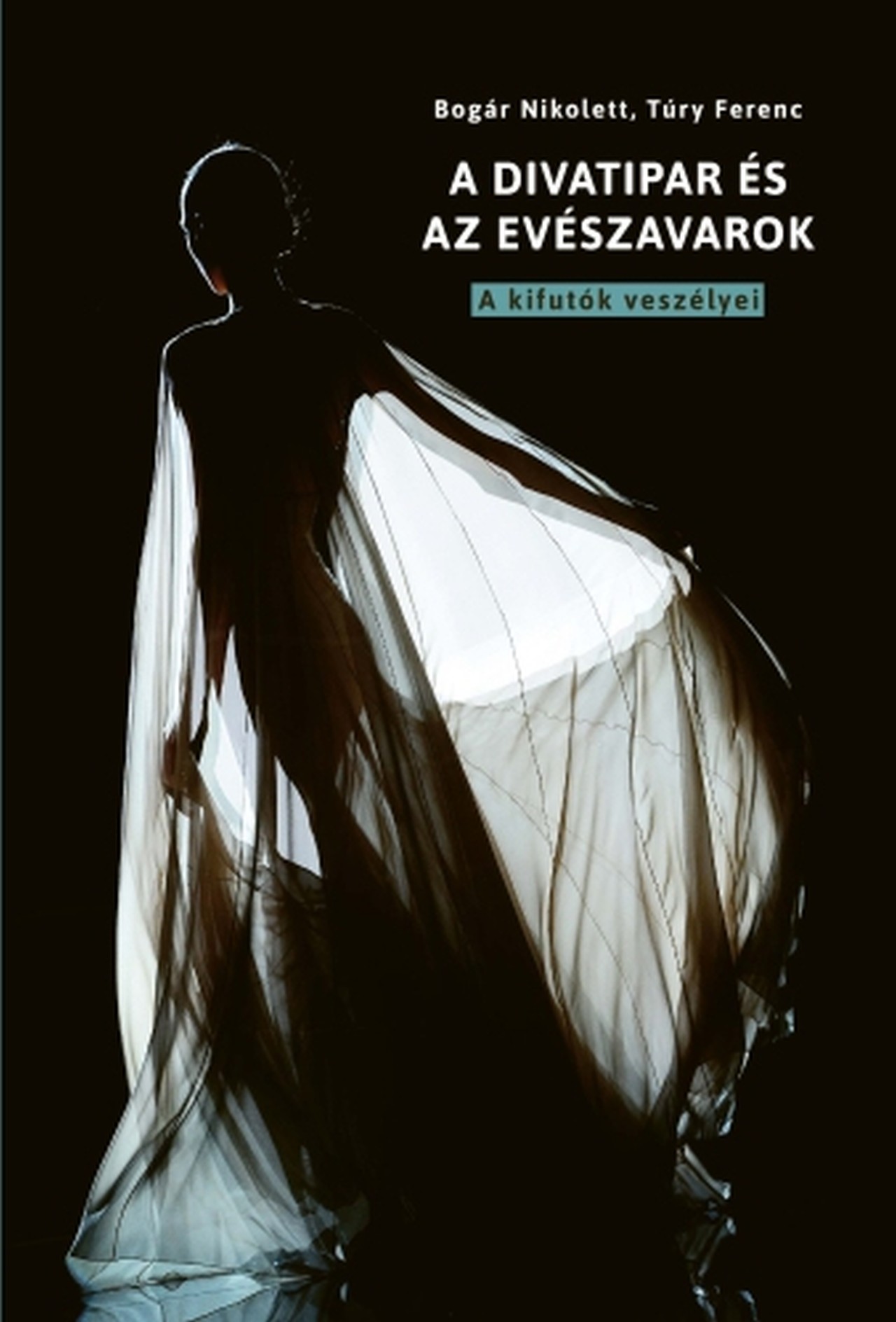 Bogár Nikolett - Túry Ferenc - A divatipar és az evészavarok - A kifutók veszélyei