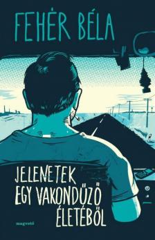 Fehér Béla - Jelenetek egy vakondűző életéből [antikvár]