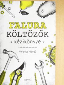 Ferencz Gergő - Falura költözők kézikönyve [antikvár]