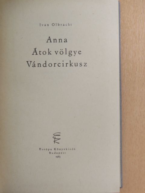 Ivan Olbracht - Anna/Átok völgye/Vándorcirkusz [antikvár]