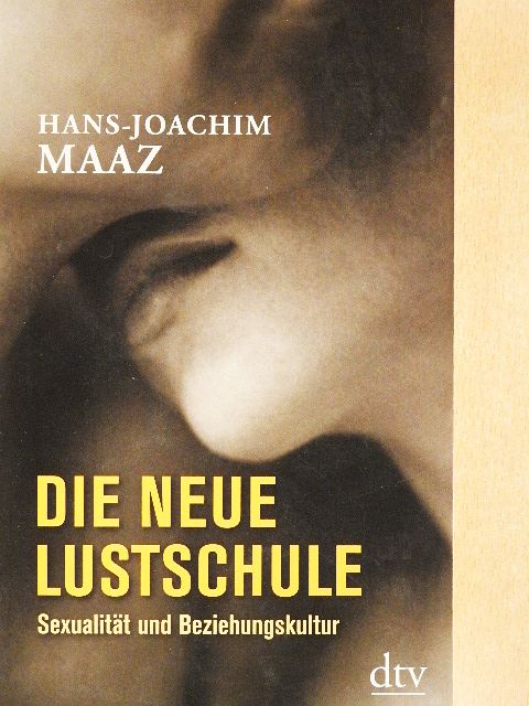 Hans-Joachim Maaz - Die Neue Lustschule [antikvár]