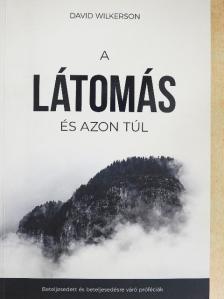 David Wilkerson - A látomás és azon túl [antikvár]