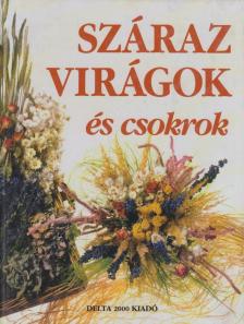 Arnold, Monique - Száraz virágok és csokrok [antikvár]