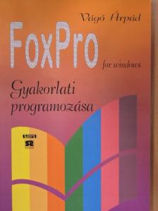 Vágó Árpád - A FoxPro for Windows gyakorlati programozása [antikvár]