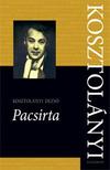 Kosztolányi Dezső - Pacsirta - Kosztolányi Dezső Összes Művei 6.