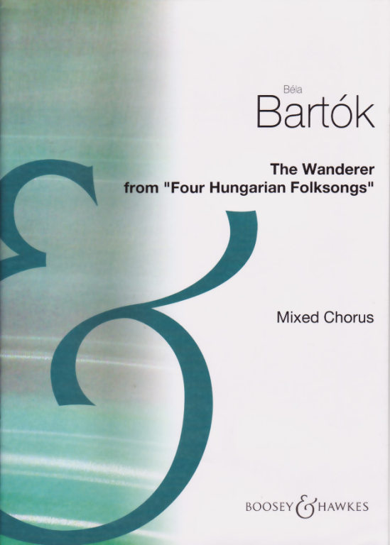 BARTÓK - FOUR HUNGARIAN FOLKSONGS FOR MIXED CHORUS A CAPPELLA 2. THE WANDERER