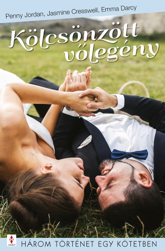 Penny Jordan, Jasmine Cresswell, Emma Darcy - Kölcsönzött vőlegény - 3 történet 1 kötetben - Te vagy az igazi, Ezt jól kisütötted!, A karácsonyi vendég [eKönyv: epub, mobi]