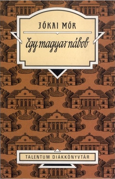 JÓKAI MÓR - Egy magyar nábob - Talentum Diákkönyvtár
