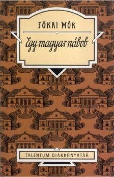JÓKAI MÓR - Egy magyar nábob - Talentum Diákkönyvtár