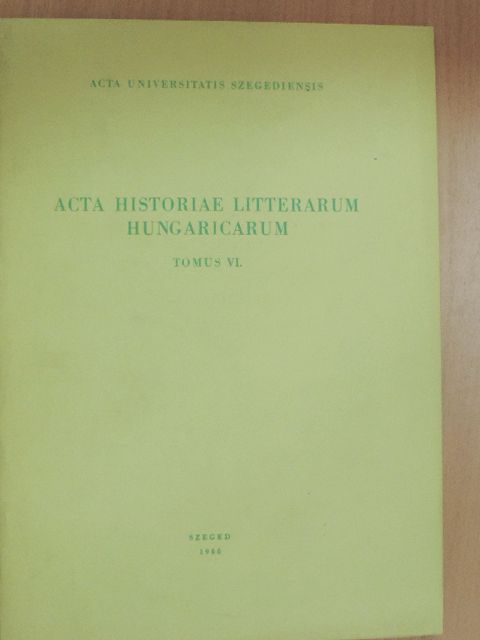 Ilia Mihály - Acta Historiae Litterarum Hungaricarum Tomus VI. [antikvár]