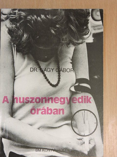 Dr. Nagy Gábor - A huszonnegyedik órában [antikvár]