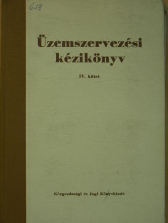 Bujdosó Sándor - Üzemszervezési kézikönyv IV. [antikvár]
