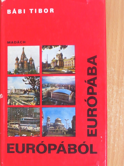 Bábi Tibor - Európából Európába [antikvár]