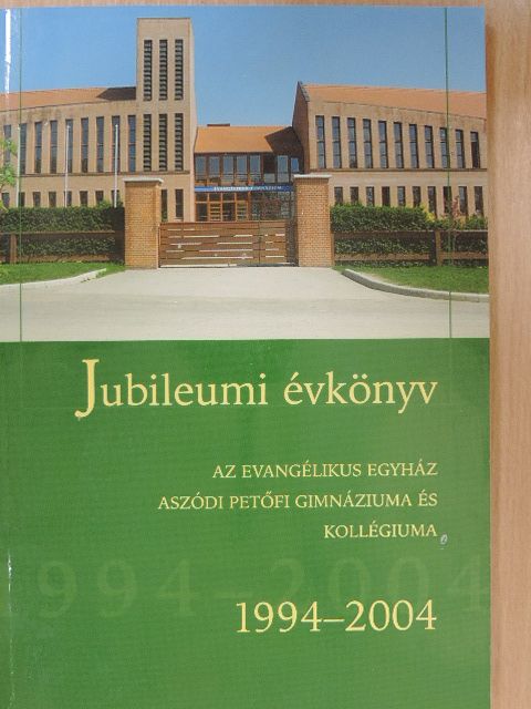 D. Szebik Imre - Az Evangélikus Egyház Aszódi Petőfi Gimnáziuma és Kollégiumának Jubileumi Évkönyve [antikvár]