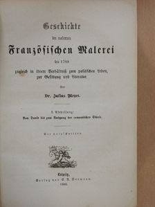 Dr. Julius Meyer - Geschichte der modernen französischen Malerei seit 1789 I-II. (gótbetűs) [antikvár]