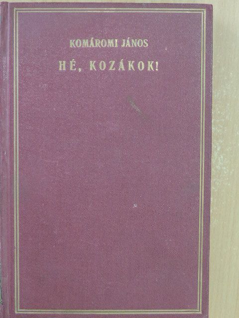 Komáromi János - Hé, kozákok! [antikvár]
