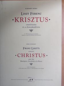 Eckhardt Mária - Liszt Ferenc Krisztus oratóriuma és a Zeneakadémia [antikvár]
