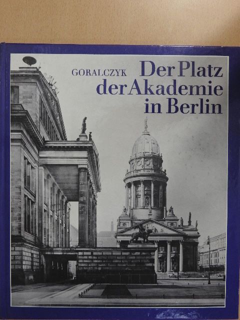 Peter Goralczyk - Der Platz der Akademie in Berlin [antikvár]