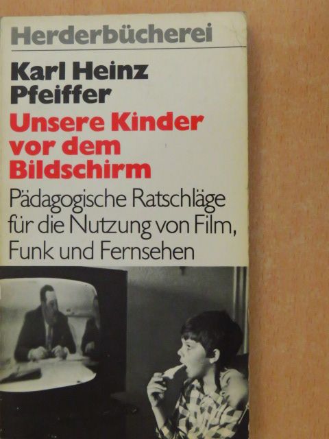 Karl Heinz Pfeiffer - Unsere Kinder vor dem Bildschirm [antikvár]