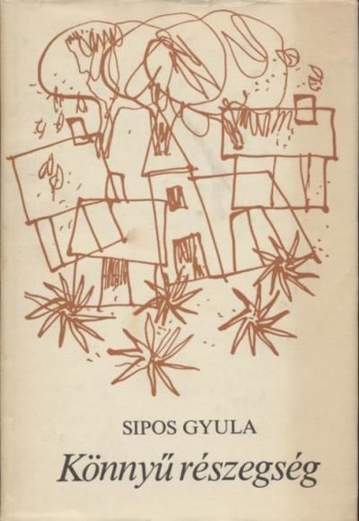 SIPOS GYULA - Könnyű részegség [antikvár]