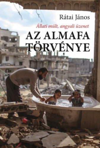 Rátai János - Az almafa törvénye - Állati múlt, angyali üzenet [antikvár]