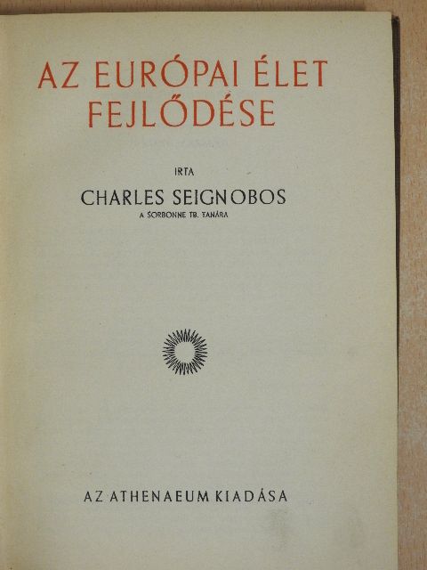 Charles Seignobos - Az európai élet fejlődése I. (töredék) [antikvár]
