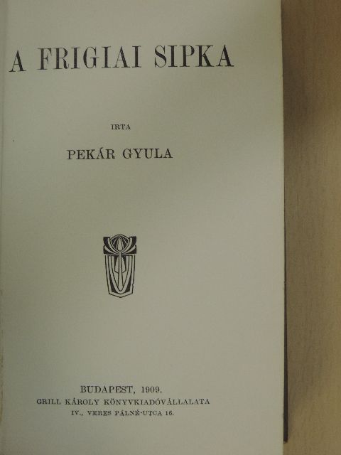 Pekár Gyula - A frigiai sipka [antikvár]