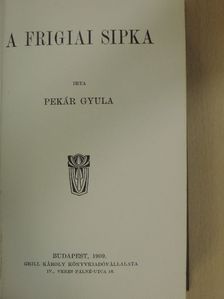 Pekár Gyula - A frigiai sipka [antikvár]