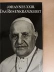 Johannes XXIII. - Das Rosenkranzgebet [antikvár]