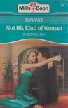 Roberta Leigh - Not His Kind of Woman [antikvár]