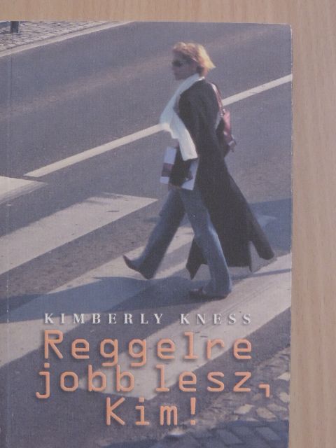 Kimberly Kness - Reggelre jobb lesz, Kim! [antikvár]