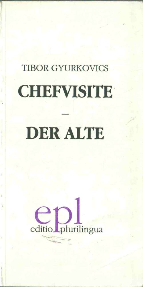 Gyurkovics Tibor - Chefvisite - Der Alte [antikvár]
