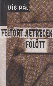 Feltört ketrecek fölött [antikvár]