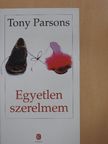 Tony Parsons - Egyetlen szerelmem [antikvár]
