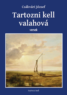 Csákvári József - Tartozni kell valahová