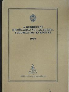 Bencsik István - A Debreceni Mezőgazdasági Akadémia tudományos évkönyve 1960 [antikvár]