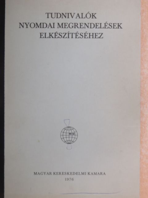 Tudnivalók nyomdai megrendelések elkészítéséhez [antikvár]
