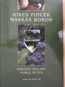 Dr. Rohály Gábor - Híres pincék - Márkás borok [antikvár]