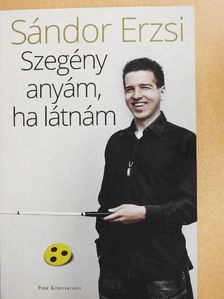Sándor Erzsi - Szegény anyám, ha látnám [antikvár]