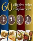 KÁDAS LAJOS - 60 világhíres ember, 60 világhíres étel [antikvár]