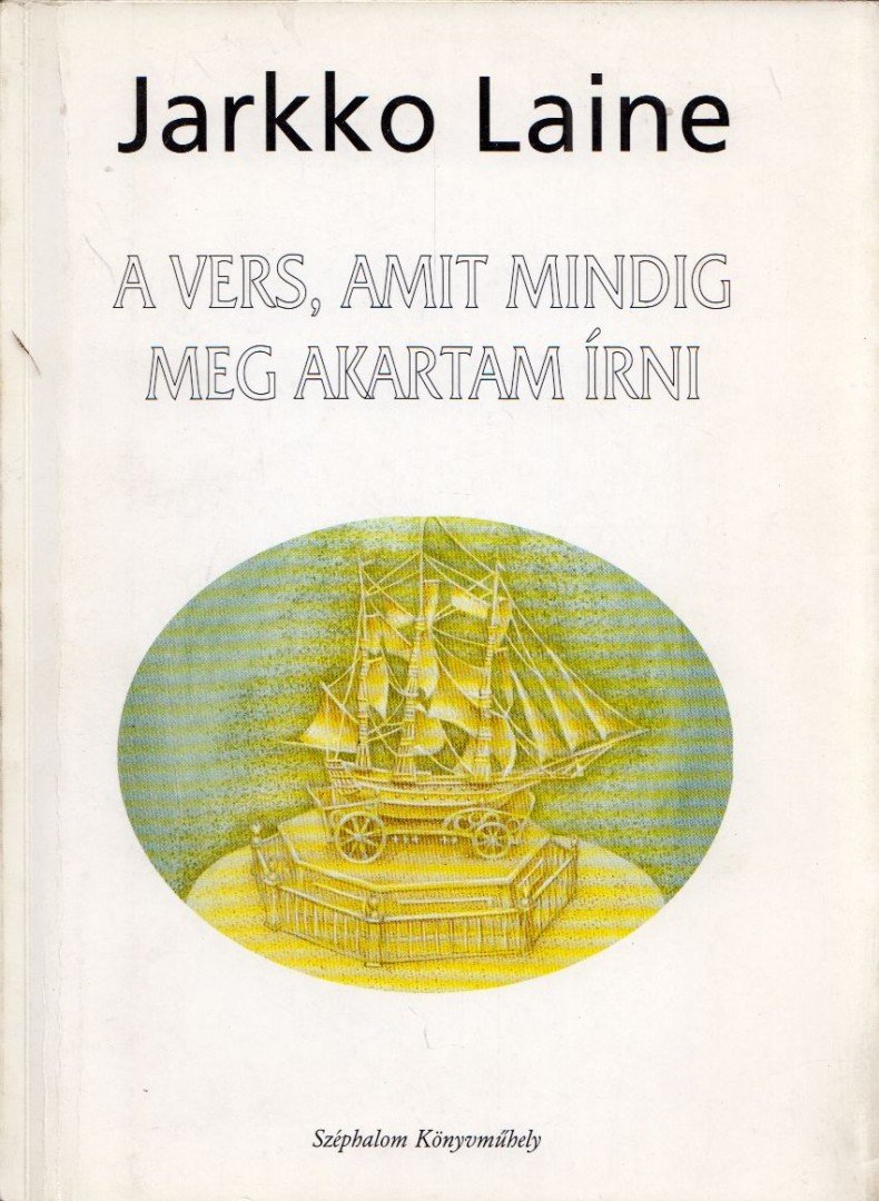 Jarkko Laine - A vers, amit mindig meg akartam írni [antikvár]