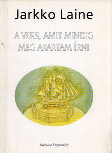 Jarkko Laine - A vers, amit mindig meg akartam írni [antikvár]