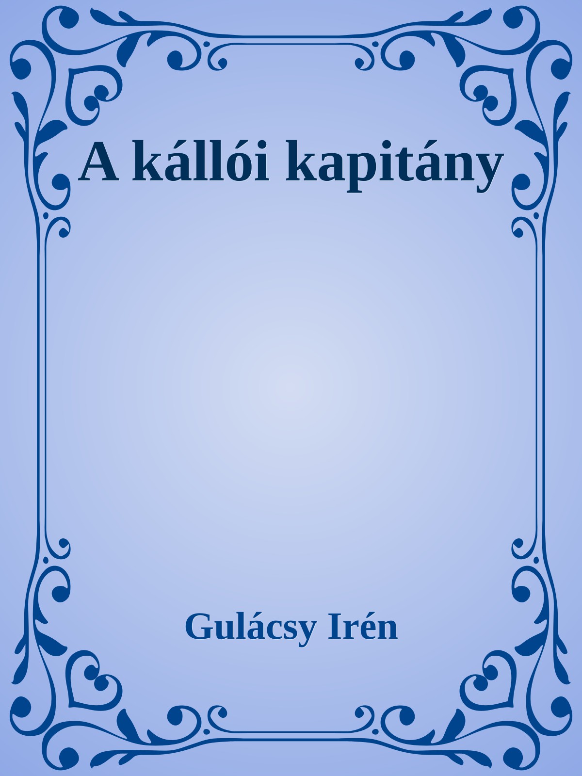Gulácsy Irén - A kállói kapitány [eKönyv: epub, mobi]