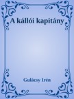 Gulácsy Irén - A kállói kapitány [eKönyv: epub, mobi]