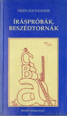 Hernádi Sándor - Íráspróbák, beszédtornák [antikvár]