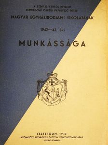 Bednárik Dénes - A Szent Istvánról nevezett Esztergomi Ősrégi Papnevelő Intézet Magyar Egyházirodalmi Iskolájának 1942-43. évi munkássága [antikvár]