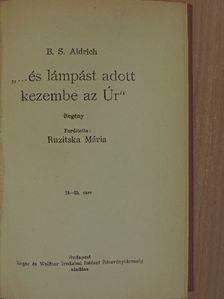 B. S. Aldrich - "...és lámpást adott kezembe az Úr" [antikvár]