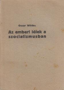 Oscar Wilde - Az emberi lélek a szocializmusban [antikvár]