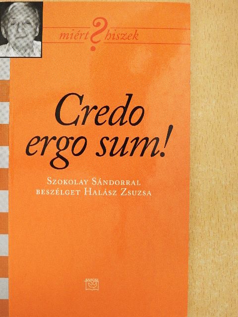 Halász Zsuzsa - Credo ergo sum! [antikvár]