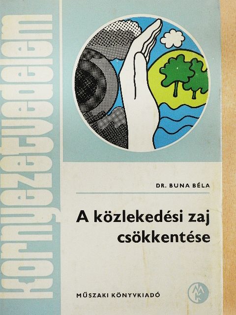 Dr. Buna Béla - A közlekedési zaj csökkentése [antikvár]